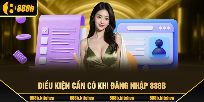 Điều kiện cần có khi đăng nhập 888B