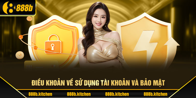 Điều khoản về sử dụng tài khoản và bảo mật