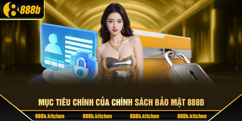 Mục tiêu chính của chính sách bảo mật 888B