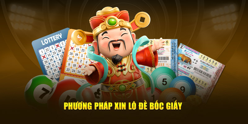 Phương pháp xin lô đề bốc giấy